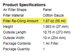 K&N lists the factory prescribed amount of K&N air filter oil for each K&N air filter on KNFilters.com under the product specifications
